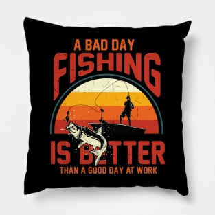 A Bad Day Fishing Is Better Than A Good Day At Work Fisher Pillow