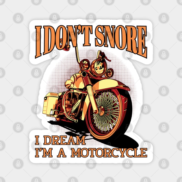 I don't snore I dream I'm a motorcycle, funny motorcycle Magnet by Lekrock Shop