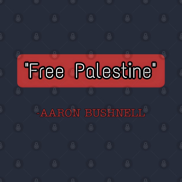 Aaron Bushnell Shirt, Free Palestine Shirt, RIP Aaron Bushnell T-Shirt