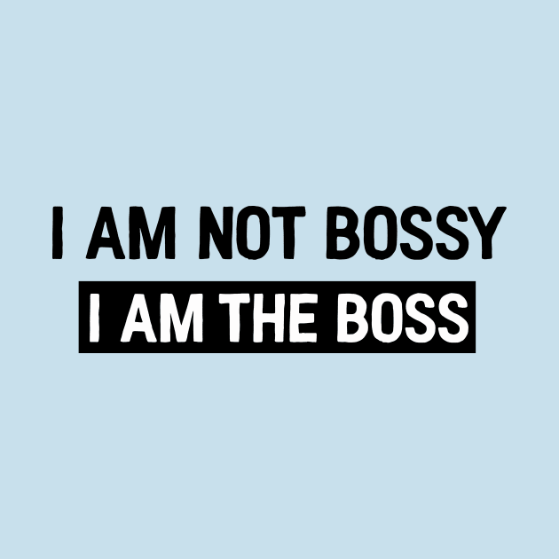 I am the boss by Kingrocker Clothing