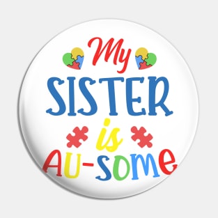 My sister is AUSOME Autism Awareness Gift for Birthday, Mother's Day, Thanksgiving, Christmas Pin