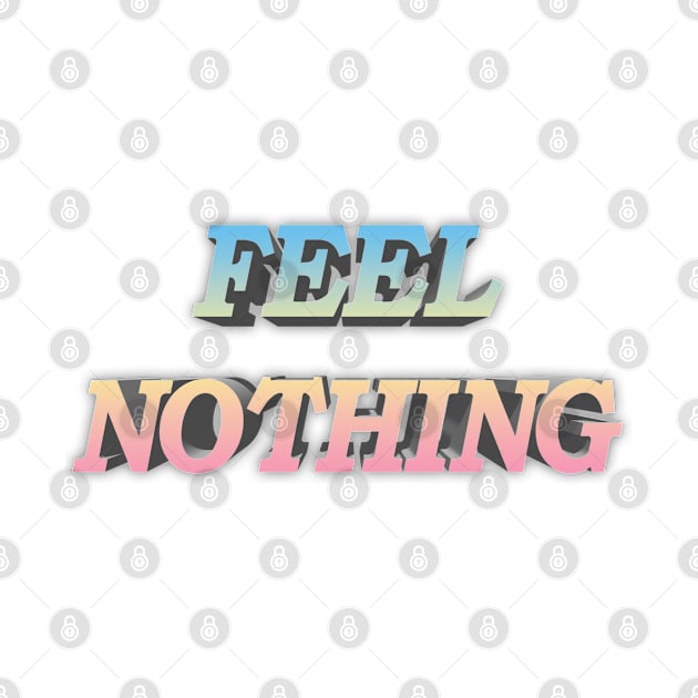 FEEL NOTHING Aesthetic/Bored/Depression/Nihilist Statement Tee by DankFutura