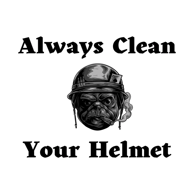 Always Clean Your Helmet by Tee Shop