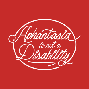 Aphantasia Is Not A Disablility, Aphant, Aphantastic T-Shirt