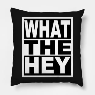 What the Hey Pillow