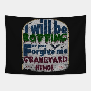 I will be rotting for you. graveyard jokes Tapestry