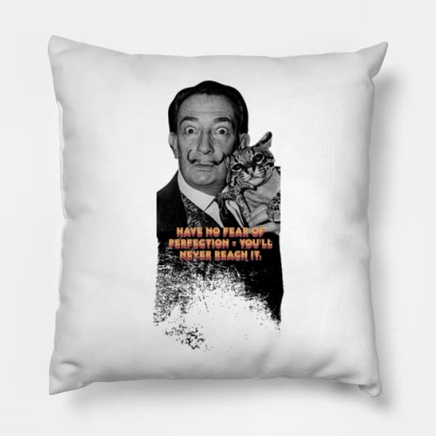 Quote for Salvador Dali, Have no fear of perfection - you&#39;ll never reach it. Pillow by KoumlisArt