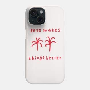 Less makes things better 1 Phone Case