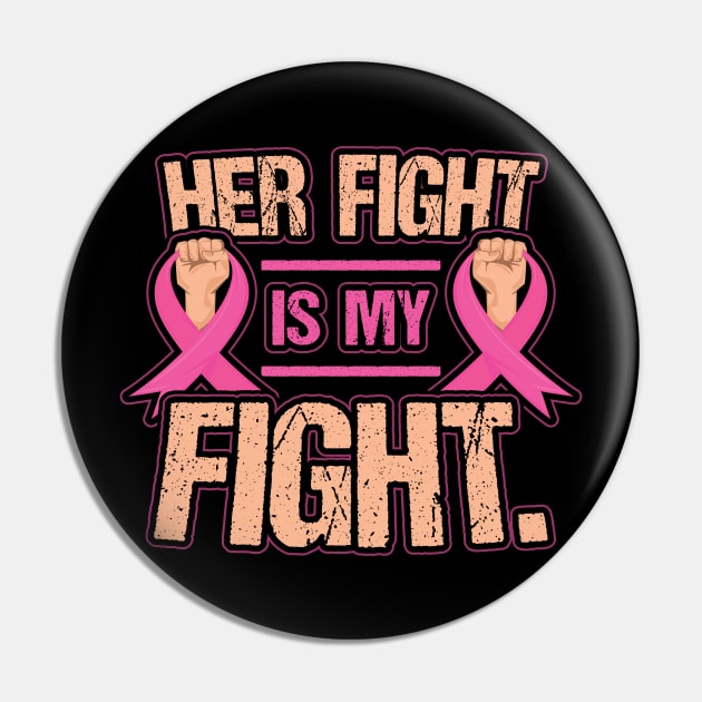 Her Fight is My Fight Breast Cancer Pin by aneisha