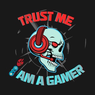 Trust me I am a gamer - gamer skull T-Shirt