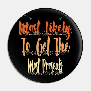 Most Likely To Get The Most Presents Pin