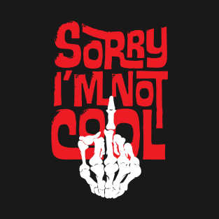 I'M NOT COOL T-Shirt