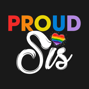 Proud Sis Sister Gay Pride Month LGBT T-Shirt