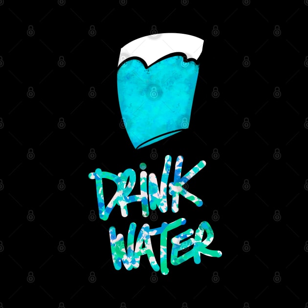 Drink water by Stephanie Kennedy 