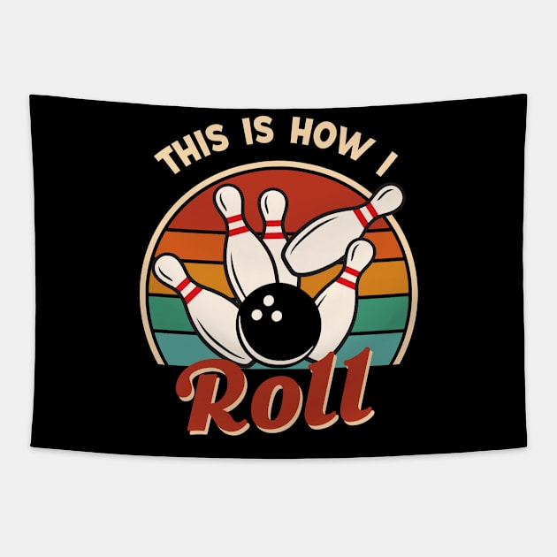 This is How I Roll - Bowling Funny Gift Tapestry by Fanboy04