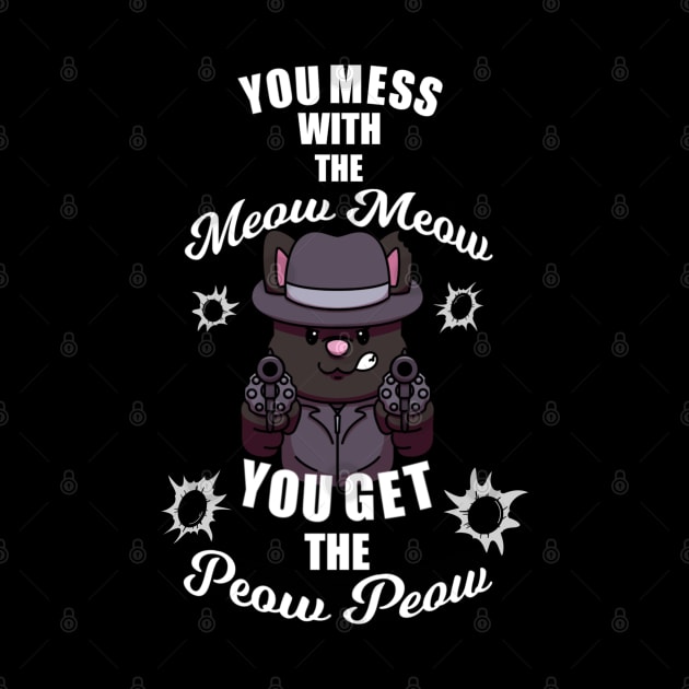 You Mess With The Meow Meow You Get The Peow Peow by TheMaskedTooner