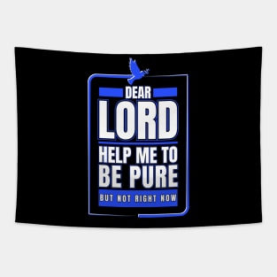 Dear Lord Help Me To Be Pure But Not Right Now Tapestry