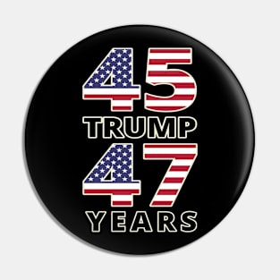 Trump 45 47 years Pin