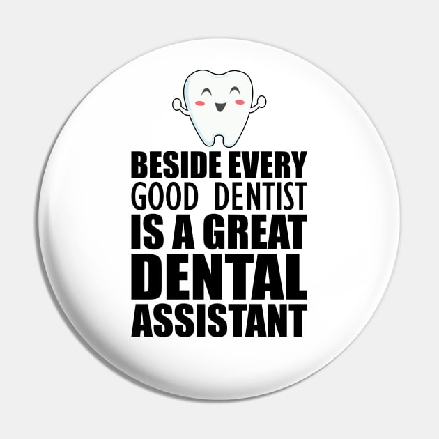 Dental Assistant - Beside every good dentist is a great dental assistant Pin by KC Happy Shop