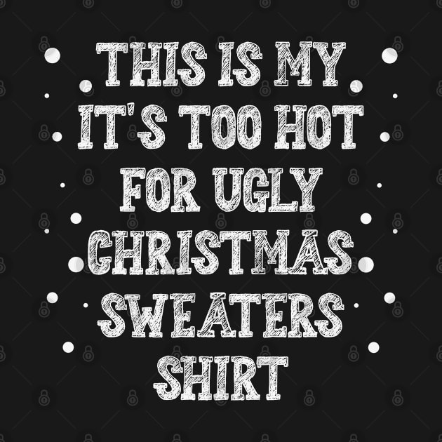 This is my its to Hot for Ugly Christmas Sweaters by Tom´s TeeStore