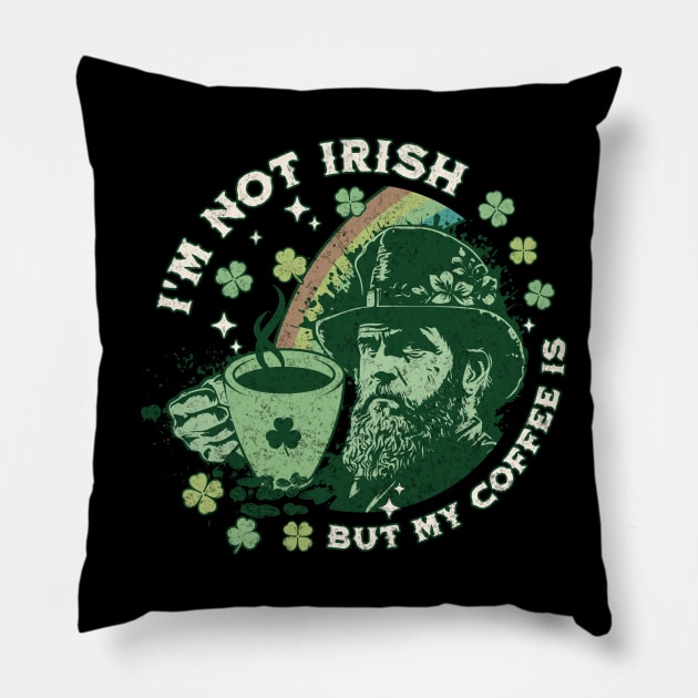 I'm Not Irish But My Coffee Is Pillow by Brookcliff