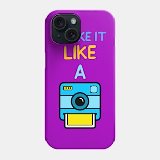 Shake It Like A Polaroid Phone Case