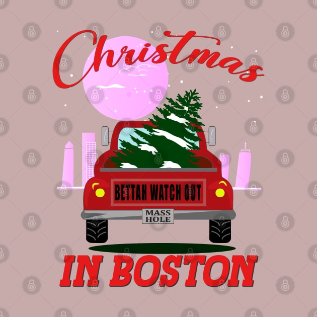 Christmas In Boston - Bettah Watch Out - Masshole by Blended Designs