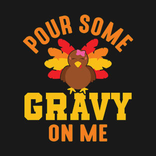 Pour Some Gravy on Me T-Shirt