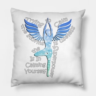 Inspirational Quote & Beautiful Graphic Design: Trying to Calm the Storms is Useless; the Superpower is in Calming Yourself! Motivational Gifts Pillow