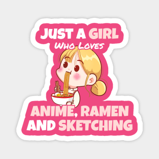 Just a Girl Who Loves Anime, Ramen and Sketch - Pink Color Magnet