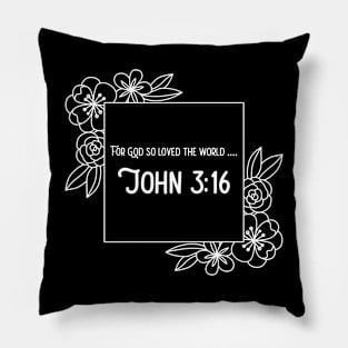 For God so loved the  world. John 3:16.  With border. Pillow