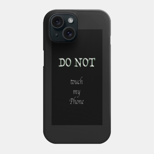 Don't touch my phone Phone Case by Shadow3561