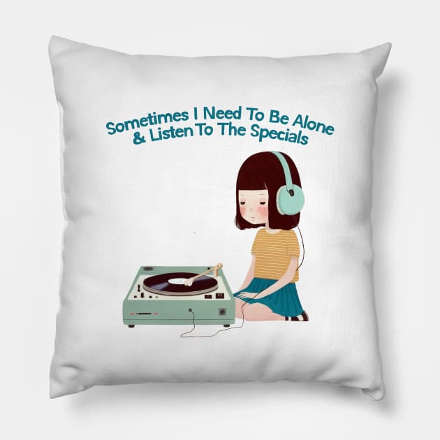 Sometimes I Need To Be Alone & Listen To The Specials Pillow by DankFutura