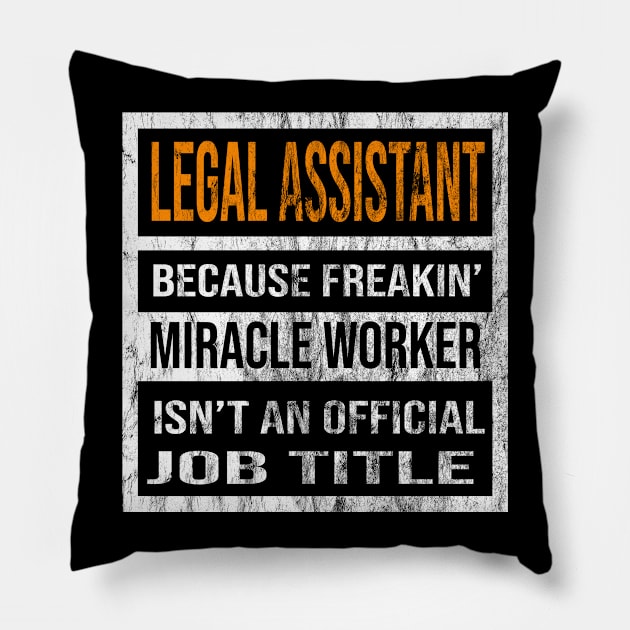 Legal Assistant Because Freaking Miracle Worker Is Not An Official Job Title Pillow by familycuteycom