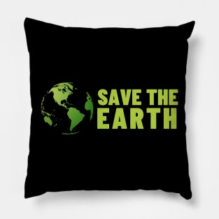 Save The Earth, Save The Planet Pillow