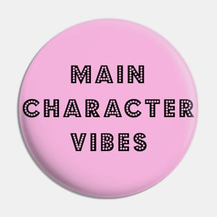 Main Character Vibes Pin