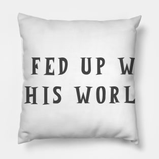 Fed Up Pillow