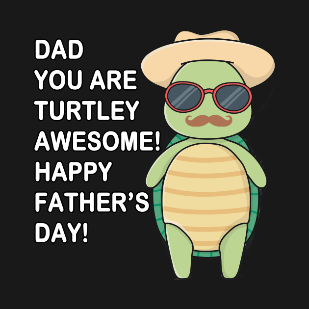 Dad You Are Turtley Awesome! Happy Father's Day by Corgi World