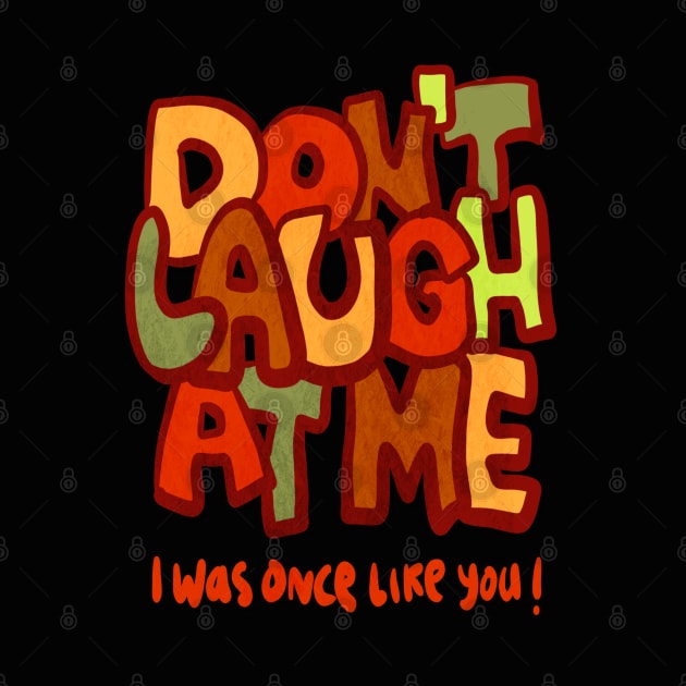 Do not laugh at me by BAJAJU