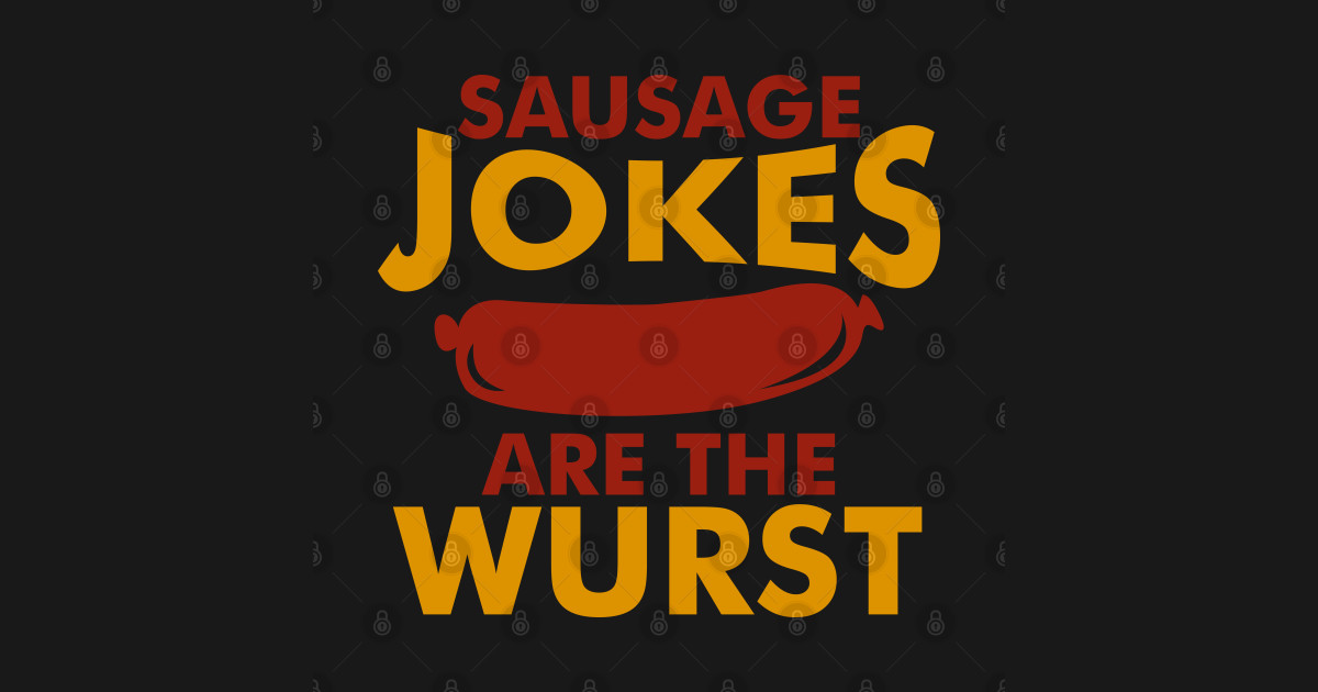 Sausage Jokes Wurst Sausage Hoodie TeePublic