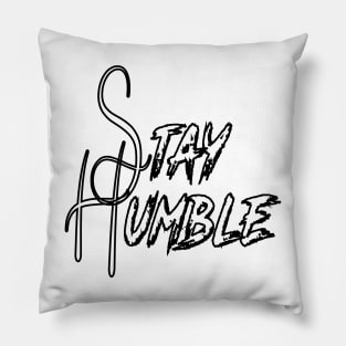 STAY HUMBLE Pillow