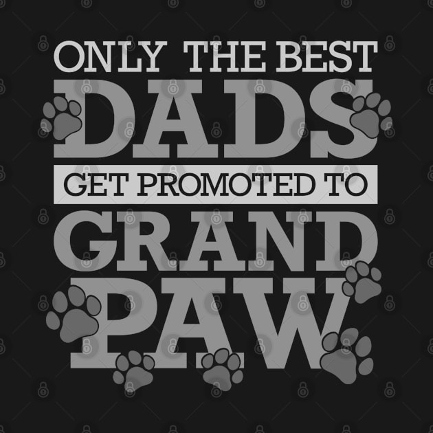 Only The Best Dads Get Promoted To Grandpaw by Yule