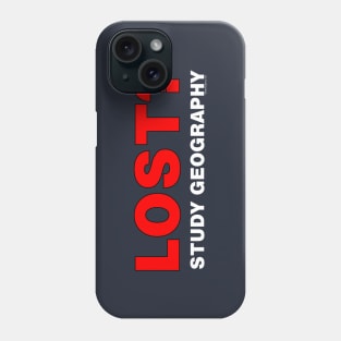 Lost? Study Geography Phone Case