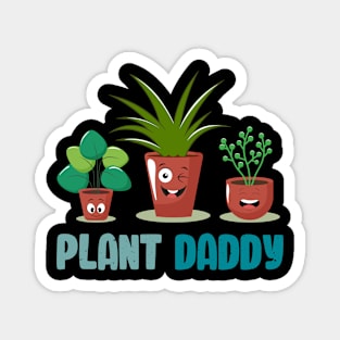 Funny Gardener Pun Plant Lover Plant Daddy Magnet