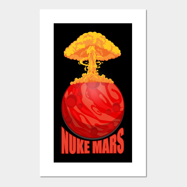 Nuke Mars Elon Musk Eksplode T Shirt Nuke Mars Posters And Art Prints Teepublic