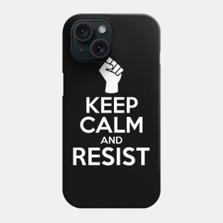 Keep Calm And Resist Phone Case