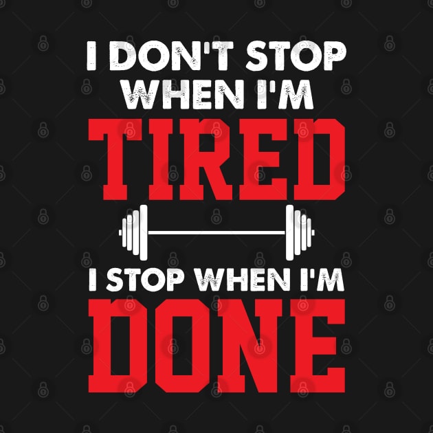 Inspiration Quote Stop When I'm Done For Gym Lovers by BarrelLive