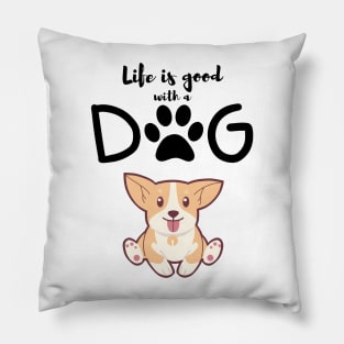 Life is good with a dog t-shirt Pillow