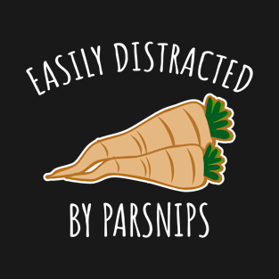 Easily distracted by parsnips T-Shirt