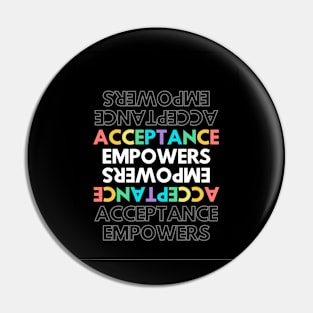 ACCEPTANCE EMPOWERS Pin